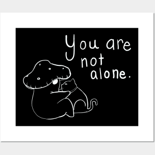 You Are Not Alone Mushroom Posters and Art